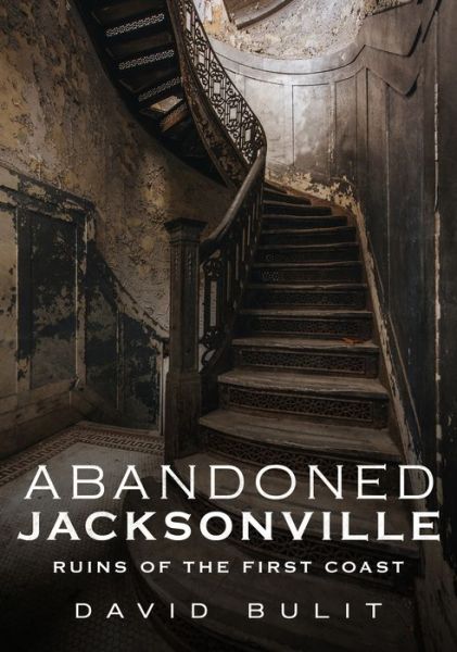 Cover for David Bulit · Abandoned Jacksonville (Book) (2019)