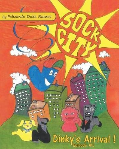 Cover for Felizardo Duke Ramos · Sock City Dinky's Arrival (Pocketbok) (2018)