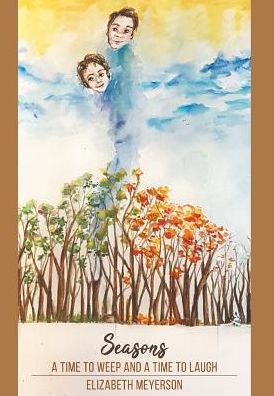 Cover for Elizabeth Meyerson · Seasons: A Time to Weep and a Time to Laugh (Hardcover Book) (2018)