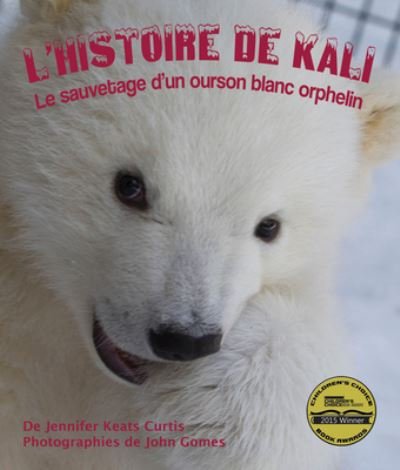 Cover for Jennifer Keats Curtis · L'Histoire de Kali: Le Sauvetage d'Un Ourson Blanc Orphelin (Paperback Book) (2019)