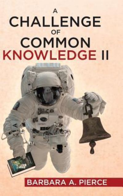 Cover for Barbara A Pierce · A Challenge of Common Knowledge II (Hardcover Book) (2018)