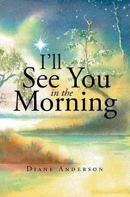 Cover for Diane Anderson · I'll See You in the Morning (Paperback Book) (2018)