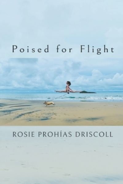 Cover for Rosie Prohías Driscoll · Poised for Flight (Book) (2022)