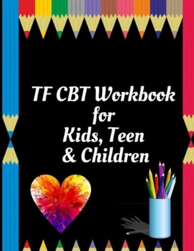 Cover for Yuniey Publication · TF CBT Workbook for Kids, Teen and Children (Taschenbuch) (2020)