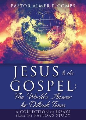 Cover for Pastor Almer R Combs · JESUS &amp; the GOSPEL (Paperback Book) (2021)