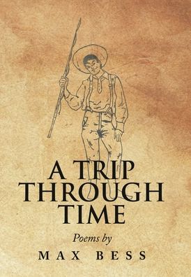 Cover for Max Bess · A Trip Through Time: Poems by Max Bess (Hardcover Book) (2021)