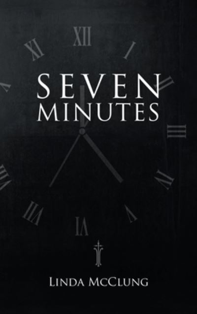 Cover for Linda McClung · Seven Minutes (Hardcover Book) (2021)