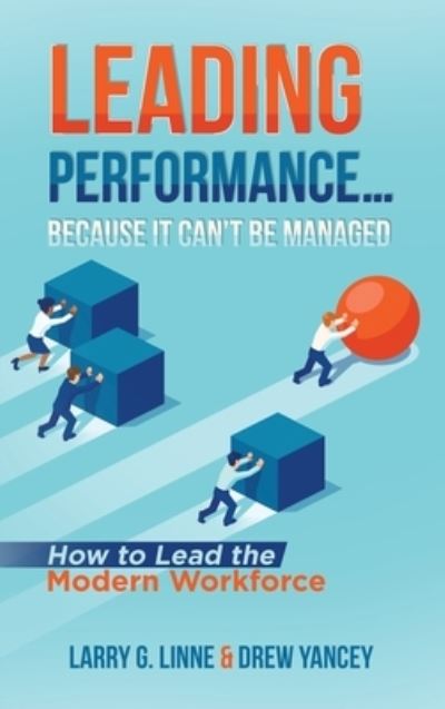 Cover for Larry G. Linne · Leading Performance... Because It Can't Be Managed (Book) (2022)