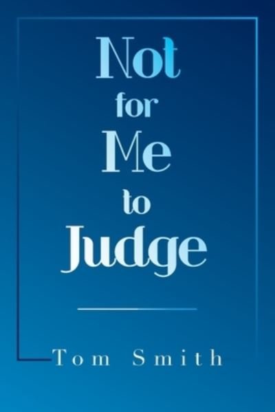 Cover for Tom Smith · Not for Me to Judge (Taschenbuch) (2021)