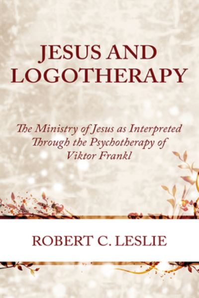 Cover for Robert C. Leslie · Jesus and Logotherapy (Book) (2023)