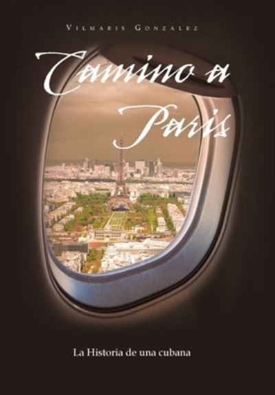 Cover for Vilmaris Gonzalez · Camino a Paris (Book) (2022)