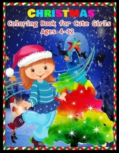 Cover for Lubilux Press · CHRISTMAS Coloring Book for Cute Girls Ages 4-12 (Taschenbuch) (2019)