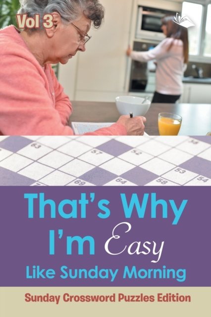 Cover for Speedy Publishing LLC · That's Why I'm Easy Like Sunday Morning Vol 3: Sunday Crossword Puzzles Edition (Paperback Book) (2015)