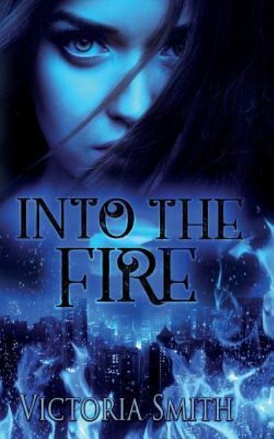 Cover for Victoria Smith · Into the Fire (Paperback Book) (2018)