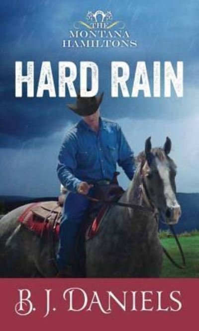 Cover for B J Daniels · Hard Rain (Gebundenes Buch) (2017)