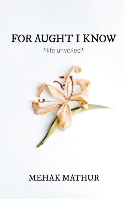 Cover for Notion Press Media Pvt. Ltd · For Aught I Know (Paperback Book) (2021)