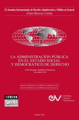 Cover for Editorial Juridica Venezolana International Inc. · LA ADMINISTRACION PUBLICA EN EL ESTADO SOCIAL Y DEMOCRATICO DE DERECHO. JIX Jornadas Internacionales de Derecho Administrativo Allan R. Brewer-Carias (Pocketbok) (2021)