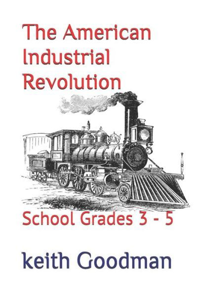 Cover for Keith Goodman · The American Industrial Revolution (Pocketbok) (2019)