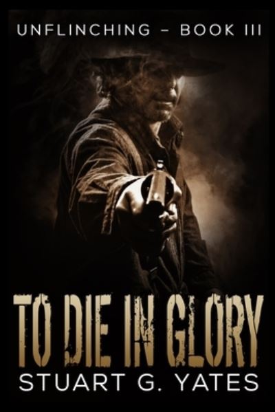 Cover for Stuart G Yates · To Die In Glory (Paperback Book) (2021)