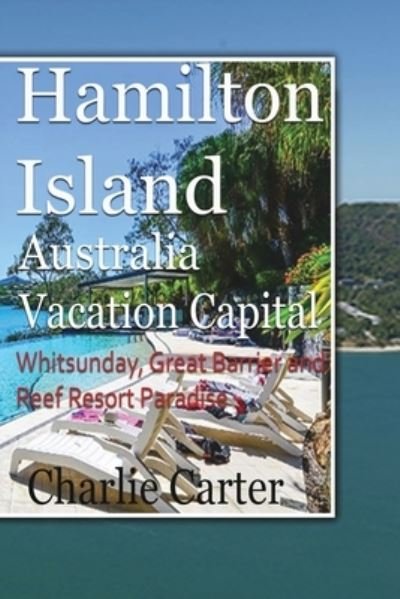 Cover for Charlie Carter · Hamilton Island, Australia Vacation Capital (Pocketbok) (2024)