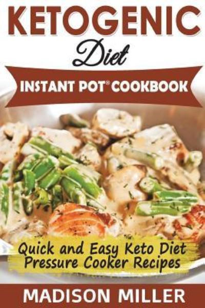 Cover for Louise Davidson · Ketogenic Diet Instant Pot Cookbook (Paperback Book) (2018)