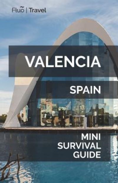 Valencia Mini Survival Guide - Jan Hayes - Książki - Createspace Independent Publishing Platf - 9781722353339 - 3 lipca 2018