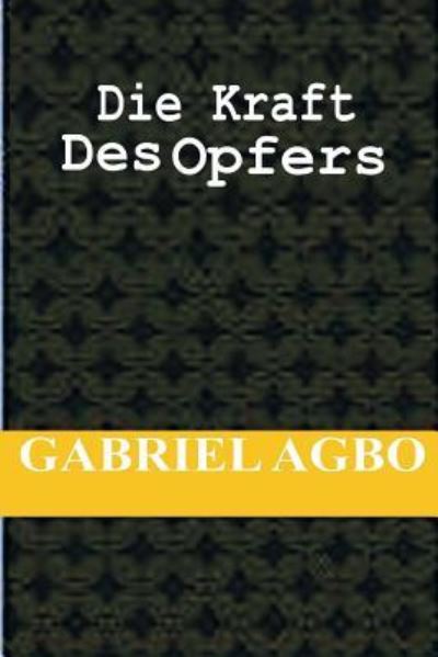 Cover for Gabriel Agbo · Die Kraft Des Opfers (Paperback Book) (2018)