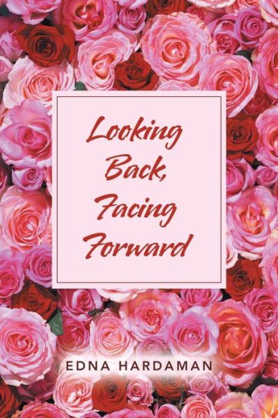 Cover for Edna Hardaman · Looking Back, Facing Forward (Paperback Book) (2019)