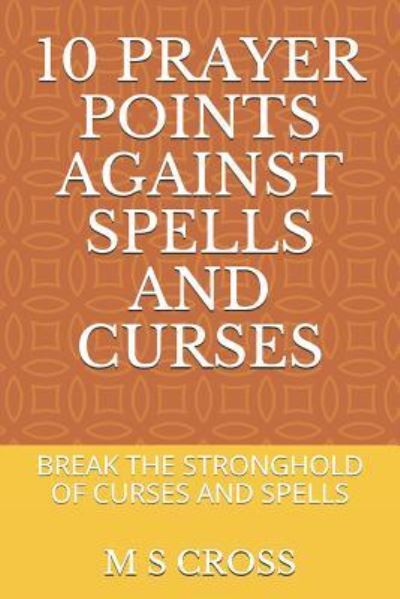 Cover for M S Cross · 10 Prayer Points Against Spells and Curses (Paperback Book) (2018)