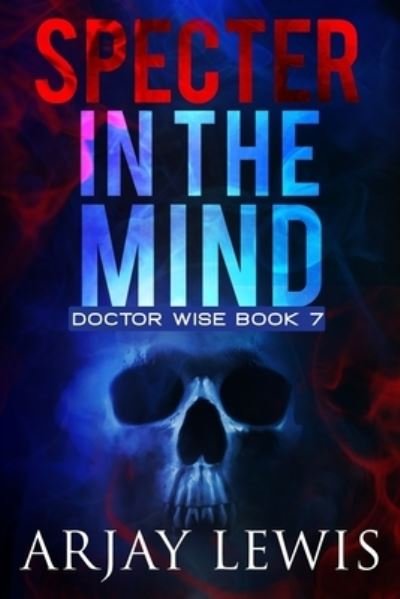 Cover for Arjay Lewis · Specter In The Mind: Doctor Wise Book 7 - In the Mind (Pocketbok) (2019)