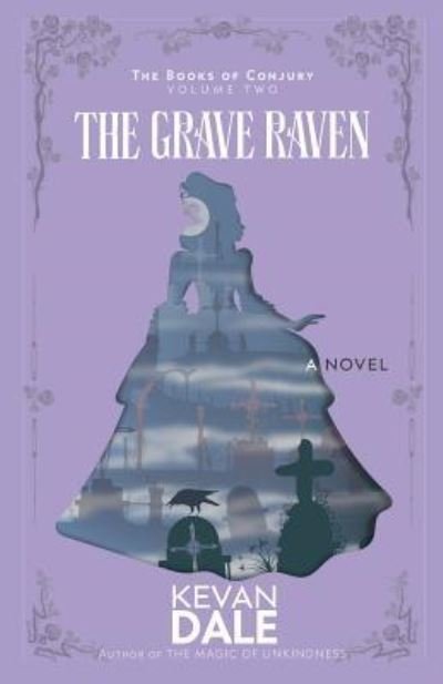 Cover for Kevan Dale · The Grave Raven: The Books of Conjury, Volume Two - Books of Conjury (Paperback Book) (2018)
