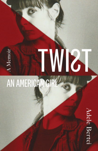 Cover for Adele Bertei · Twist: An American Girl (Hardcover Book) (2023)