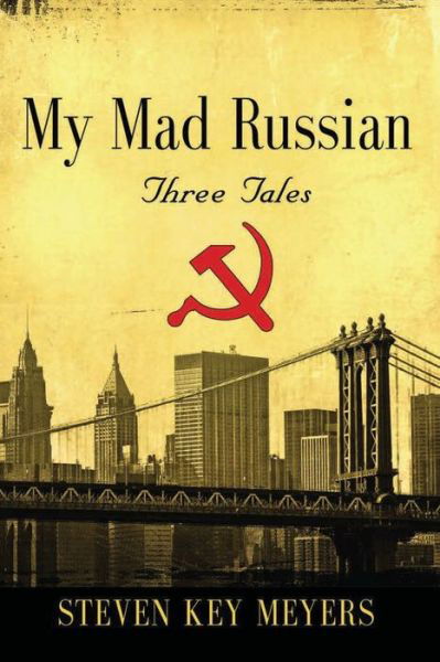My Mad Russian - Steven Key Meyers - Kirjat - Steven Key Meyers - 9781736833339 - tiistai 25. toukokuuta 2021
