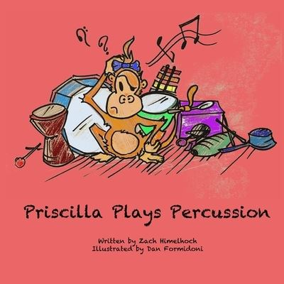 Cover for Himelhoch Zachary Himelhoch · Priscilla Plays Percussion (Paperback Book) (2021)