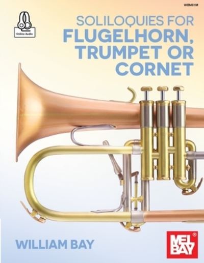 Cover for William Bay · Soliloquies for Flugelhorn, Trumpet or Cornet (Book) (2022)