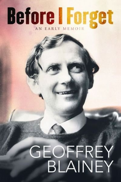 Cover for Geoffrey Blainey · Before I Forget (Book) (2019)