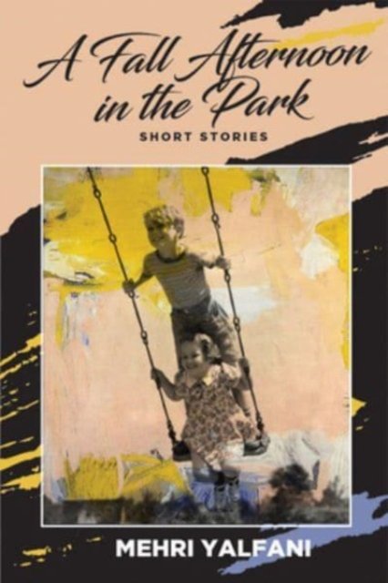 Cover for Mehri Yalfani · A Fall Afternoon in the Park: Short Stories - Inanna Poetry &amp; Fiction (Paperback Book) (2023)