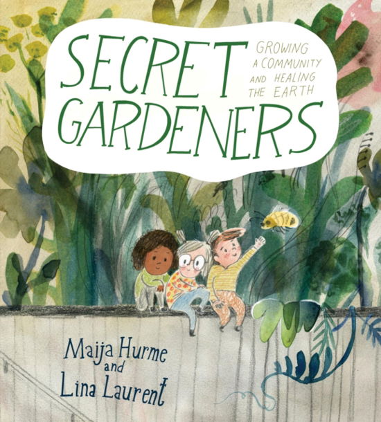 Cover for Lina Laurent · Secret Gardeners: Growing a Community and Healing the Earth (Paperback Book) (2025)