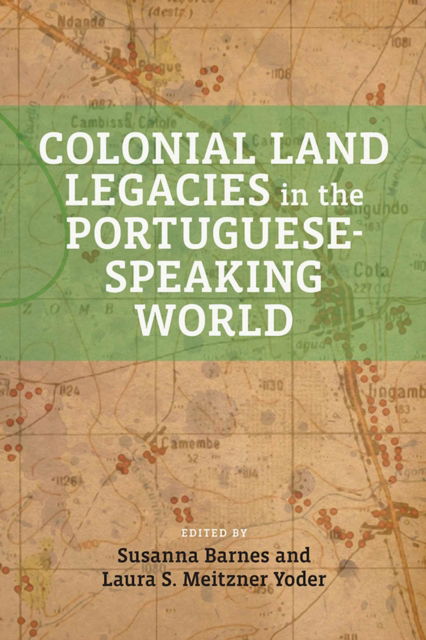Cover for Colonial Land Legacies in the Portuguese-Speaking World - Global Indigenous Issues (Paperback Book) (2025)