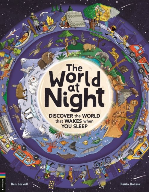 Cover for Ben Lerwill · The World at Night: Discover the world that wakes when you sleep (Gebundenes Buch) (2025)