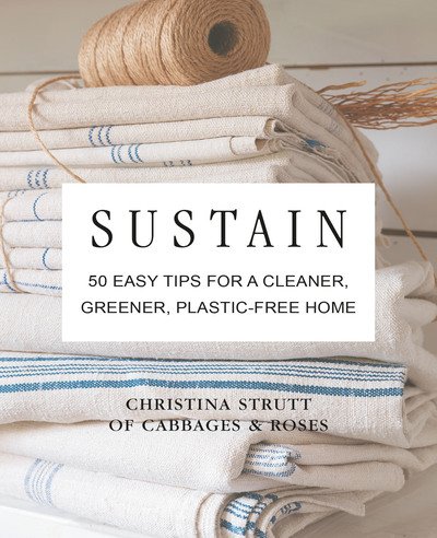 Cover for Christina Strutt · Sustain: 50 Easy Tips for a Cleaner, Greener, Plastic-Free Home (Hardcover Book) (2020)