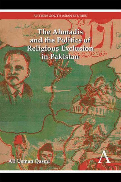 Cover for Ali Usman Qasmi · The Ahmadis and the Politics of Religious Exclusion in Pakistan - Anthem Modern South Asian History (Hardcover Book) (2014)