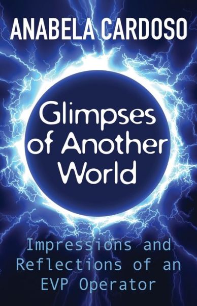 Cover for Anabela Cardoso · Glimpses of Another World: Impressions and Reflections of an EVP Operator (Paperback Book) (2021)