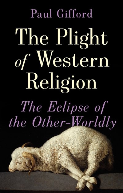 Cover for Paul Gifford · The Plight of Western Religion: The Eclipse of the Other-Worldly (Hardcover bog) (2019)
