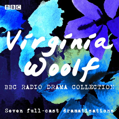 Cover for Virginia Woolf · The Virginia Woolf BBC Radio Drama Collection: Seven full-cast dramatisations (Audiobook (CD)) [Unabridged edition] (2019)