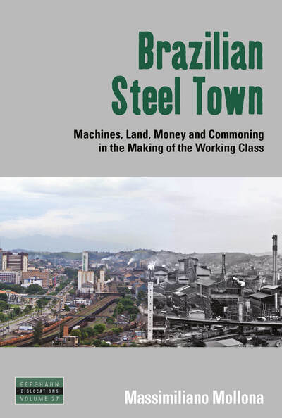 Cover for Massimiliano Mollona · Brazilian Steel Town: Machines, Land, Money and Commoning in the Making of the Working Class - Dislocations (Hardcover Book) (2019)