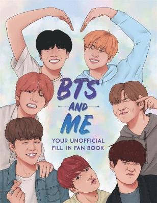 Cover for Becca Wright · BTS and Me: Your Unofficial Fill-In Fan Book (Paperback Book) (2019)