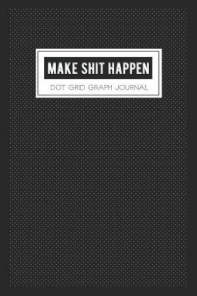 Cover for Bg Publishing · Make Shit Happen (Pocketbok) (2019)