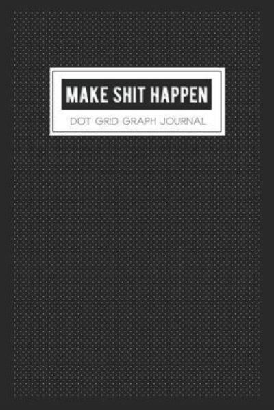 Cover for Bg Publishing · Make Shit Happen (Pocketbok) (2019)