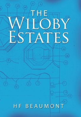 The Wiloby Estates - Hf Beaumont - Bøker - Xlibris Us - 9781796077339 - 13. februar 2020